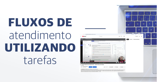 Otimização e automação de fluxos de atendimento utilizando Tarefas