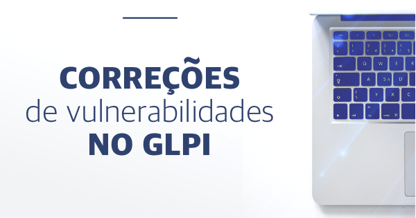 Correções de vulnerabilidades no GLPI