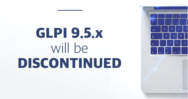 GLPI 9.5.x will be discontinued