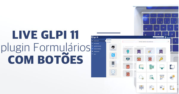 LIVE GLPI 11 e plugin Formulários com botões