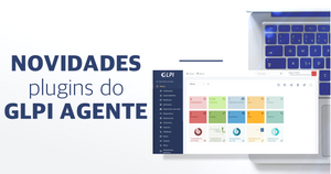 Novidades e Plugins do GLPI Agente